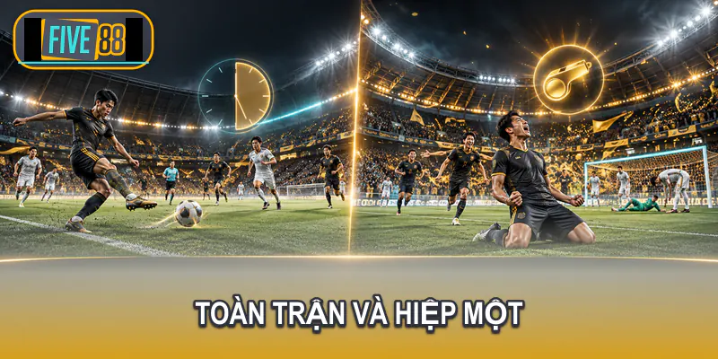 So sánh kèo tài xỉu toàn trận và hiệp một